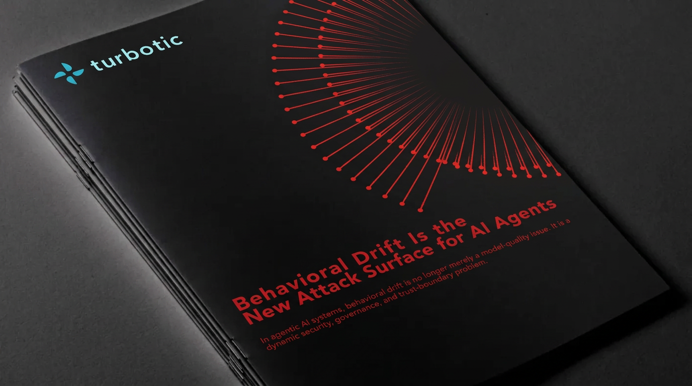 New whitepaper: Behavioral Drift Is the New Attack Surface for AI Agents — Turbotic automation strategy article