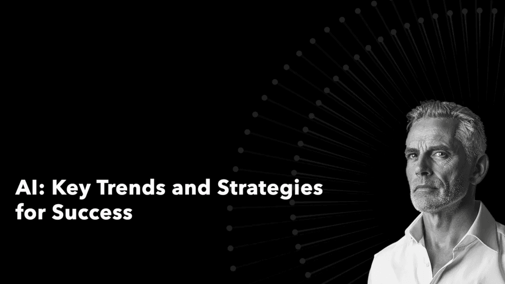 AI: Key Trends and Strategies for Success