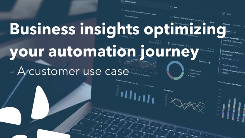Business Insights Optimizing your Automation Journey – A Customer Use Case