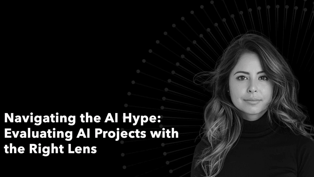 Navigating the AI Hype: Evaluating AI Projects with the Right Lens