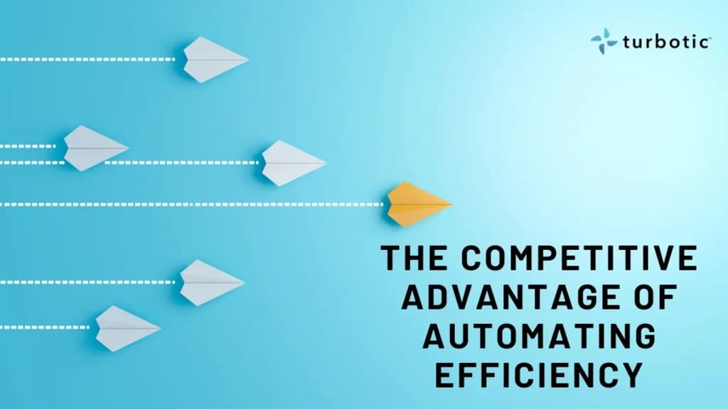 The Competitive Advantage of Automating Efficiency