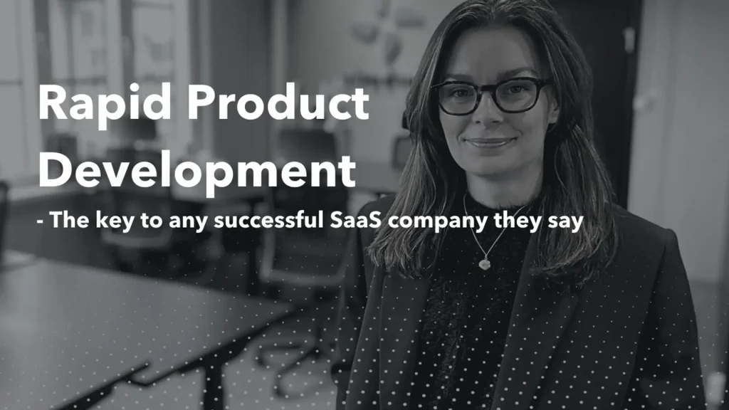 Rapid Product Development- the key to any Successful SaaS Company they say