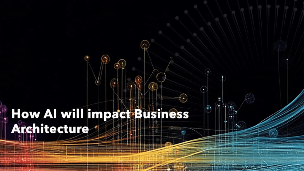 How AI will impact Business Architecture