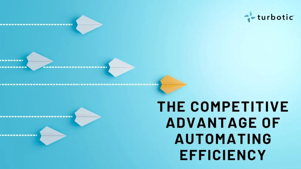 The Competitive Advantage of Automating Efficiency